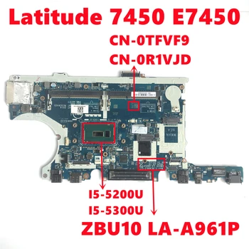 CN-0TFVF9 TFVF9 CN-R1VJD R1VJD За Dell Latitude 7450 E7450 дънна Платка на лаптоп ZBU10 LA-A961P с I5-5200U I5-5300U 100% Тествана